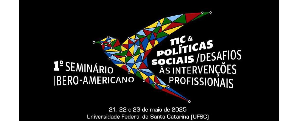 I Seminário Ibero-Americano “TIC e Políticas Sociais: desafios às intervenções profissionais”