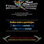 I Seminário Ibero-Americano “TIC e Políticas Sociais: desafios às intervenções profissionais”